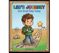 Leo’s Journey Book 4 : One Small Step Today: A Motivational Coloring Book About Consistency for Kids Ages 4-10