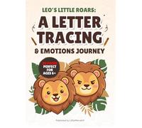 Leo’s Little Roars: A Letter Tracing & Emotions Journey (Animal Art Adventures: Trace, Write & Color!)