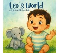 Leo’s World: A Personalized First-Year Milestone Book for Babies and Toddlers: A Keepsake Baby Memory Book to Celebrate First Smiles, First Steps & ... Hearts Personalized Baby Name Books (Leo))