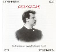 Leo Slezak - The Symposium Opera Collection, Volume 15 Leo Slezak