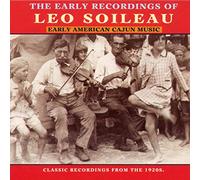 Leo Soileau - Early American Cajun Music: The Early Recordings Of Leo Soileau