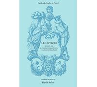 Leo Spitzer: Essays on Seventeenth-Century French Literature: 4 (Cambridge Studies in French, Series Number 4)