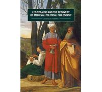 Leo Strauss and the Recovery of Medieval Political Philosophy: 1 (Rochester Studies in Medieval Political Thought)