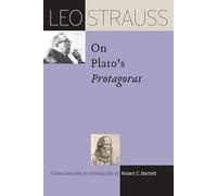 Leo Strauss on Plato’s "Protagoras" (The Leo Strauss Transcript Series)