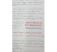 Leo Strauss on Religion: Writings and Interpretations (SUNY series in the Thought and Legacy of Leo Strauss)
