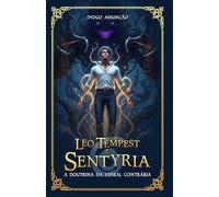Leo Tempest e Sentyria: A Doutrina da Espiral Contrária (LEO TEMPEST E SENTYRIA (Pt))