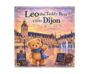 Leo the Bear Explores Dijon: A fun and gentle adventure for kids ages 3-5 • City discovery • Interactive riddles (Leo the Bear Visits France)