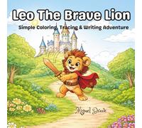 Leo the Brave Lion: Simple coloring, tracing & writing adventure book