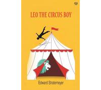 Leo The Circus BoyOr Life Under The Great White Canvas (Edition1)