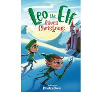 Leo the Elf Saves Christmas (The Guardian Elf)