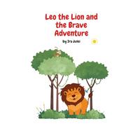Leo the Lion and the Brave Adventure