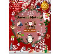 Leo the Lion - Edizione Natale: Animali del Mondo da Colorare: 55 dolcissimi animali in stile natalizio - Libro da colorare educativo e creativo per ... (Lo Straordinario Mondo degli Animali)