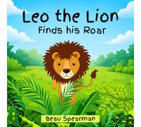 Leo the Lion Finds His Roar (Friendship Series)