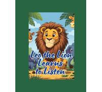 Leo the Lion Learns to Listen: A funny and heartwarming jungle tale for children aged 3-6
