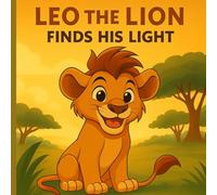 Leo the Lion who finds his lights: THE Savanna series (The Savanna Stories)