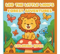 Leo the Little Lion’s Forest Adventures: Coloring Book