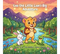 Leo the Little Lion's Big Adventure: A Picture Book for Ages 2-4