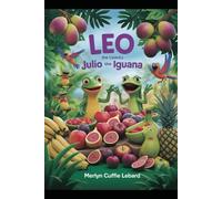 LEO THE LIZARD AND JULIO THE IGUANA: HAPPY TIMES AT THE MANGO TREES