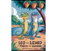 LEO THE LIZARD AND PABLO THE IGUANA-BOOK 3-OF -5: LEO GETS IN TROUBLE WITH THE FROG