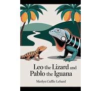 LEO THE LIZARD AND PABLO THE IGUANA: THE IGUANA BROTHERS JULOI AND JUIOI: 6