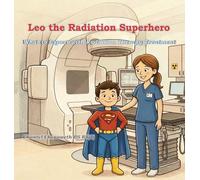 Leo The Radiation Superhero: What to Expect with Radiation Therapy Treatment