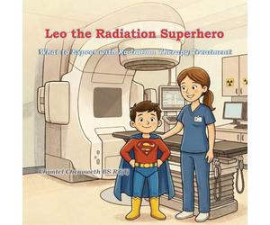 Leo The Radiation Superhero: What to Expect with Radiation Therapy Treatment