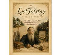 Leo Tolstoy: A Visual Biography - Volume III: The Final Years (1890-1910) (Bronte Art Gallery)