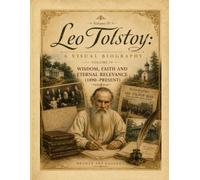 Leo Tolstoy: A Visual Biography - Volume IV: Death, Legacy, and Worldwide Influence (1910-Present) (Bronte Art Gallery)