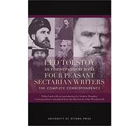 Leo Tolstoy in Conversation with Four Peasant Sectarian Writers: The Complete Correspondence