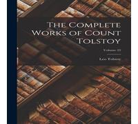 Leo Tolstoy The Complete Works of Count Tolstoy; Volume 22 Paperback Book Leo Tolstoy Multicolor