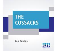 Leo Tolstoy The Cossacks: A Tale Of 1852, Translated By Louise & Aylmer Leo Tolstoy Multicolor