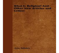Leo Tolstoy What Is Religion? & Other New Articles & Letters Paperback Book Leo Tolstoy Multicolor