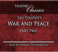 Leo Tolstoy's War and Peace: Part Two (Talking Classics): Written by Leo Tolstoy, 2013 Edition, Publisher: Fantom Films Limited [Audio CD]