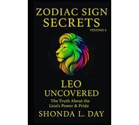 Leo Uncovered: The Truth About the Lion’s Power & Pride (Zodiac Sign Secrets: What They Never Tell You)