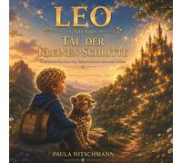 Leo und das Tal der kleinen Schritte: Eine Geschichte über Mut, Selbstvertrauen und innere Stärke (Leo & Kio - Die kleinen Schritte)