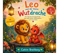 Leo und der kleine Wutdrache: Eine liebevolle Vorlesegeschichte über große Gefühle, Selbstregulation und innere Stärke für Kinder ab 3 Jahren