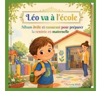 Léo va à l’école: Album drôle et rassurant pour préparer la rentrée en maternelle