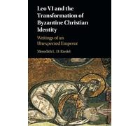 Leo VI and the Transformation of Byzantine Christian Identity – Writings of an Unexpected Emperor
