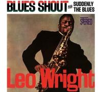 Leo Wright - Blues Shout + Suddenly The Blues [CD]