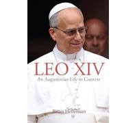 Leo XIV: An Augustinian Life in Context