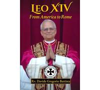 Leo XIV: From America to Rome