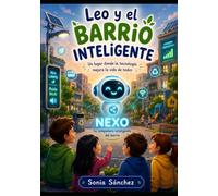 Leo y el barrio inteligente (La escuela inteligente: Aprende con Lumi)