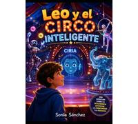 Leo y el circo inteligente (La escuela inteligente: Aprende con Lumi)