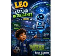 Leo y el estadio inteligente (La escuela inteligente: Aprende con Lumi)