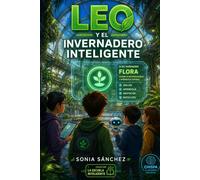 Leo y el invernadero inteligente (La escuela inteligente: Aprende con Lumi)