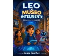 Leo y el museo inteligente (La escuela inteligente: Aprende con Lumi)