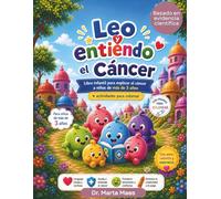 Leo y entiendo el Cáncer: Libro infantil para explicar el cáncer a niños de 3 a 5 años + actividades para colorear.
