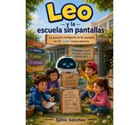 Leo y la escuela sin pantallas (La escuela inteligente: Aprende con Lumi)