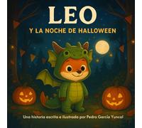 Leo y la Noche de Halloween: Un cuento sobre el miedo, la valentía y la magia de la amistad (Cuentos de Leo, el zorro curioso)