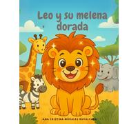 Leo y su melena dorada: Ideal para niños que no quieren bañarse (¡como Leo!)